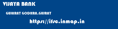 VIJAYA BANK  GUJARAT GODHRA,GUJRAT    ifsc code